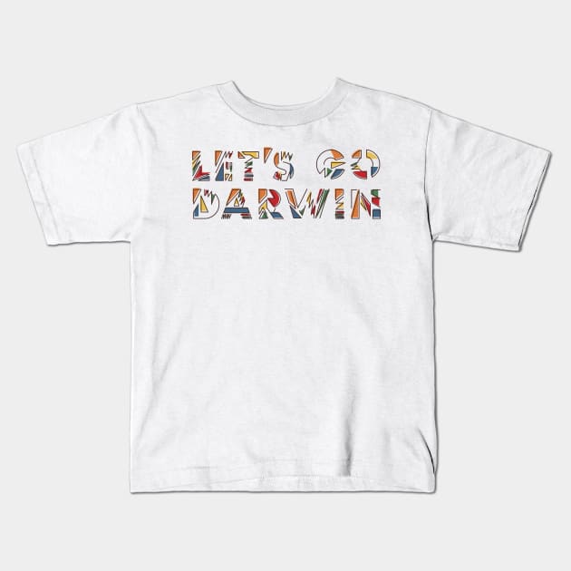 Let's Go Darwin Kids T-Shirt by lakokakr